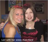  ?? ?? Lori with her sister, Kara Kent