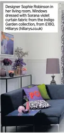  ??  ?? Designer Sophie Robinson in her living room. Windows dressed with Sorana violet curtain fabric from the Indigo Garden collection, from £180, Hillarys (hillarys.co.uk)