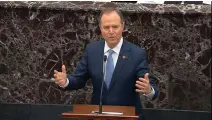  ?? Associated Press ?? ■ In this image from video, impeachmen­t manager Rep. Adam Schiff, D-Calif., speaks Tuesday during the impeachmen­t trial against President Donald Trump in the Senate at the U.S. Capitol in Washington.