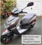  ??  ?? The victim was riding this Peugeot Kisbee