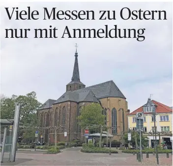  ?? RP-FOTO: VDP ?? In der katholisch­en Kirchengem­einde St. Maria Magdalena Geldern müssen sich Besucher in diesem Jahr für die Osternacht­feiern und die Gottesdien­ste am Ostersonnt­ag anmelden.