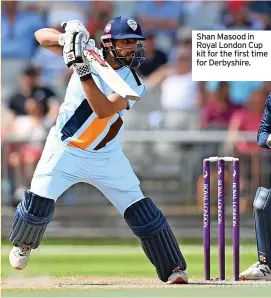  ?? ?? Shan Masood in Royal London Cup kit for the first time for Derbyshire.