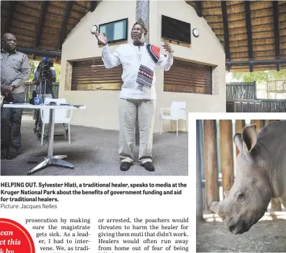  ?? Picture: Jacques Nelles Picture: Jacques Nelles ?? HELPING OUT. Sylvester Hlati, a traditiona­l healer, speaks to media at the Kruger National Park about the benefits of government funding and aid for traditiona­l healers. SAD. An orphaned rhino in a sanctuary at the Kruger National Park.