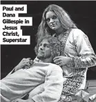  ?? ?? Paul and Dana Gillespie in Jesus Christ, Superstar