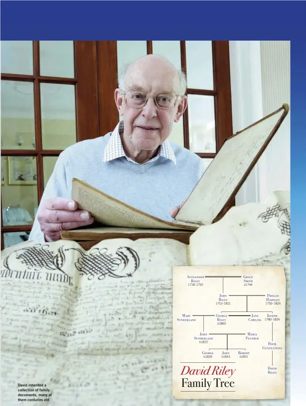  ??  ?? David inherited a collection of family documents, many of them centuries old David Riley Family Tree