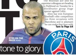  ??  ?? EYES ON THE PRIZE Alves