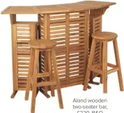  ??  ?? Aland wooden two-seater bar, £220, B&amp;Q