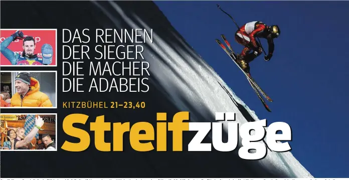  ??  ?? Streif-Sieger Dominik Paris (Bild oben / S. 21), Streif-Vermarkter Harti Weirather im Interview (Mitte/S. 22, 23), Society-Treff beim Stanglwirt (S. 40): Verona Pooth, Franziska Knuppe u. Andreas Gabalier