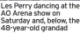  ?? ?? Les Perry dancing at the AO Arena show on Saturday and, below, the 48-year-old grandad