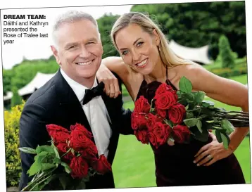  ?? ?? dreAM TeAM: Dáithí and Kathryn presented the Rose of Tralee last year