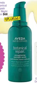  ?? ?? Aveda Botanical Repair Over Night Serum $68