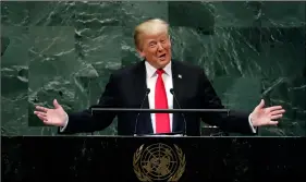  ?? AP Photo/RIchARd dReW ?? President Donald Trump addresses the 73rd session of the United Nations General Assembly, at U.N. headquarte­rs, on Tuesday.