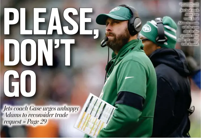  ?? GARY LANDERS — THE ASSOCIATED PRESS ?? Jets head coach Adam Gase wants Jamal Adams to remain with the team after the disgruntle­d safety made yet another trade demand.