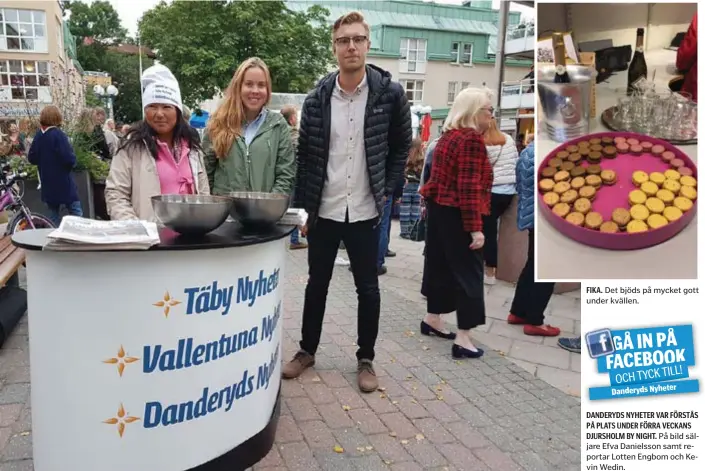  ??  ?? FIKA. Det bjöds på mycket gott under kvällen. DANDERYDS NYHETER VAR FÖRSTÅS PÅ PLATS UNDER FÖRRA VECKANS DJURSHOLM BY NIGHT. På bild säljare Efva Danielsson samt reportar Lotten Engbom och Kevin Wedin.