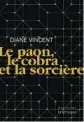  ??  ?? LE PAON, LE COBRA ET LA SORCIÈRE Diane Vincent Triptyque 330 pages