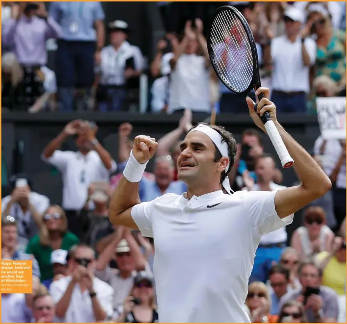  ??  ?? Roger Federer always believed he would win another final at Wimbledon Andrew Couldridge / Reuters