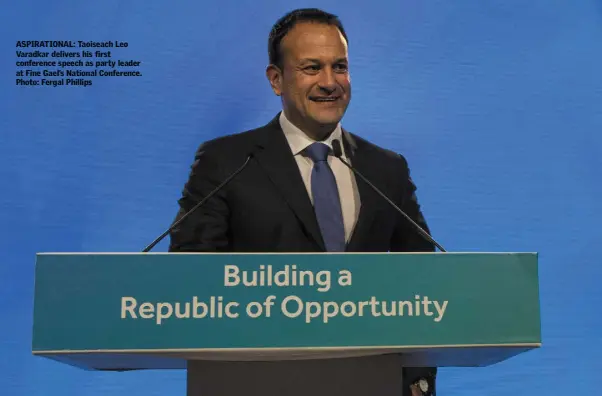  ?? Photo: Fergal Phillips ?? ASPIRATION­AL: Taoiseach Leo Varadkar delivers his first conference speech as party leader at Fine Gael’s National Conference.