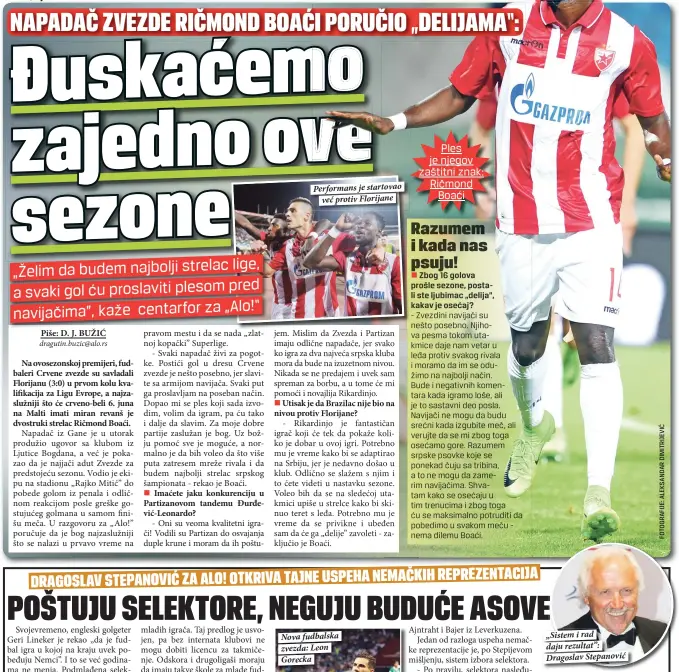  ??  ?? „Želim da budem najbolji strelac lige, a svaki gol ću proslaviti plesom pred navijačima”, kaže centarfor za „Alo!“ Performans je startovao
već protiv Florijane „Sistem i rad daju rezultat”: Dragoslav Stepanović