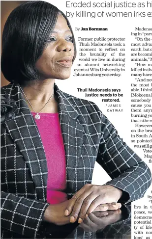  ?? / JAMES OATWAY ?? Thuli Madonsela says justice needs to be restored.