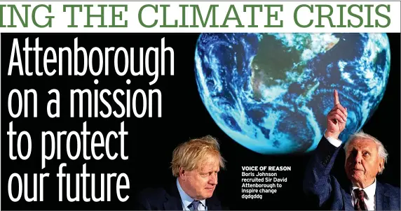  ?? ?? VOICE OF REASON Boris Johnson recruited Sir David Attenborou­gh to inspire change dgdgddg