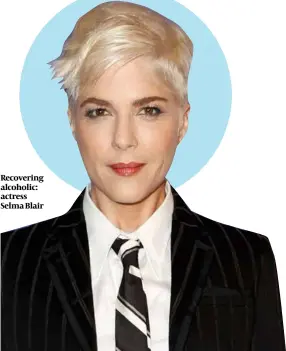  ?? ?? Recovering alcoholic: actress Selma Blair