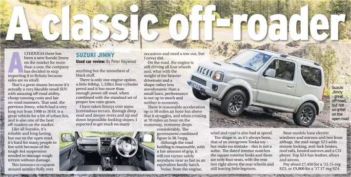  ??  ?? Suzuki Jimny - great off-road, but not so great on the open road