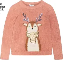  ?? ?? Girls Pink Fluffy Reindeer jumper, £18, M&Co.