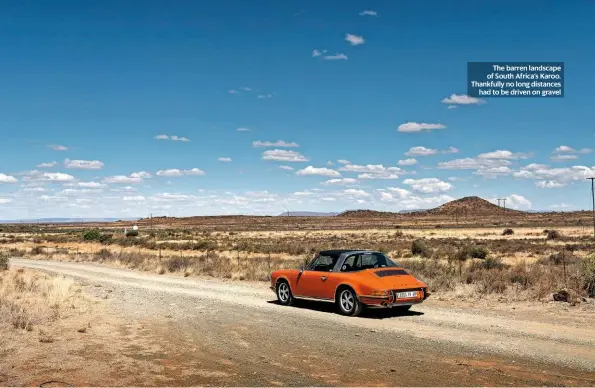  ??  ?? The barren landscape of South Africa’s Karoo. Thankfully no long distances had to be driven on gravel