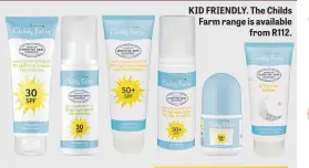  ??  ?? KID FRIENDLY. The Childs Farm range is available from R112.