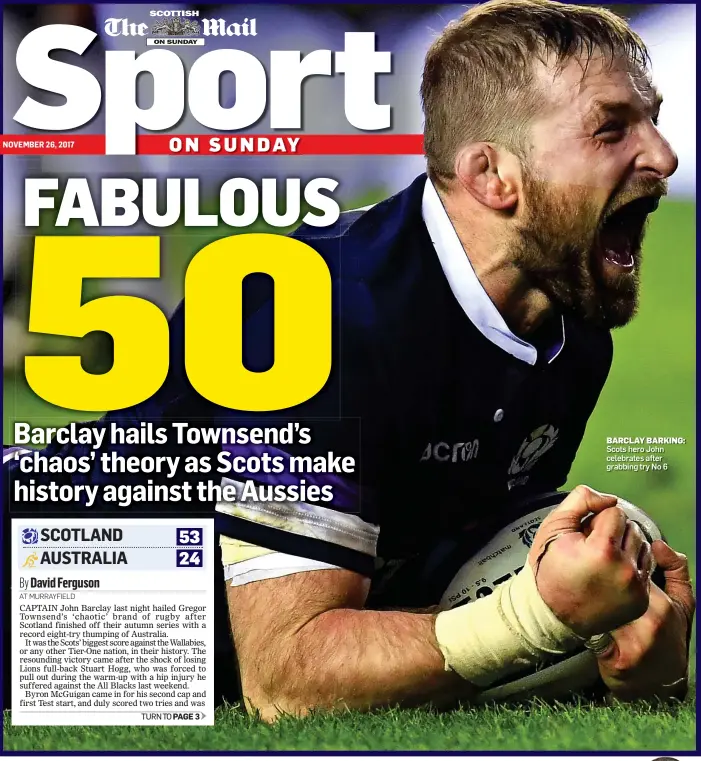  ??  ?? BARCLAY BARKING: Scots hero John celebrates after grabbing try No 6