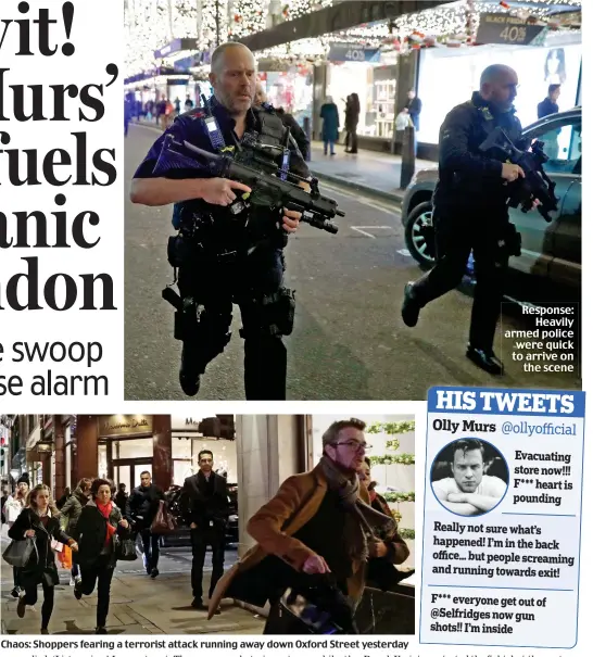  ??  ?? Chaos: Shoppers fearing a terrorist attack running away down Oxford Street yesterday Response: Heavily armed police were quick to arrive on the scene