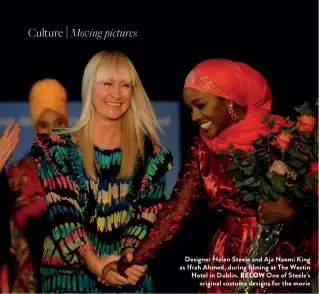  ??  ?? Designer Helen Steele and Aja Naomi King as Ifrah Ahmed, during filming at The Westin Hotel in Dublin. BELOW One of Steele’s
original costume designs for the movie