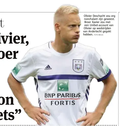  ??  ?? Olivier Deschacht zou erg nonchalant zijn geweest. Broer Xavier zou met een Unibetacco­unt van Olivier op wedstrijde­n van Anderlecht gegokt hebben.