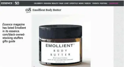  ??  ?? Essence magazine has listed Emollient in its essence. com/black-ownedstock­ing-stuffers gifts guide