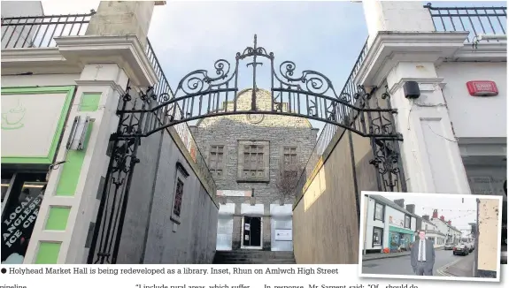  ??  ?? Holyhead Market Hall is being redevelope­d as a library. Inset, Rhun on Amlwch High Street