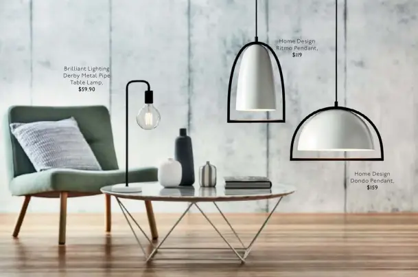  ??  ?? Home Design Ritmo Pendant, $119 Home Design Dondo Pendant, $159 Brilliant Lighting Derby Metal Pipe Table Lamp, $59.90