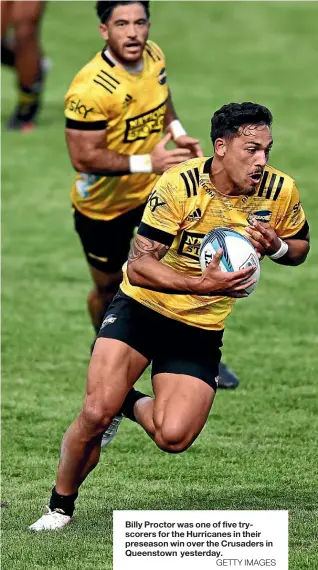  ?? GETTY IMAGES ?? Billy Proctor was one of five tryscorers for the Hurricanes in their preseason win over the Crusaders in Queenstown yesterday.