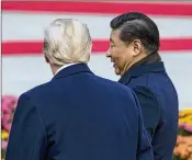  ?? DOUG MILLS / THE NEW YORK TIMES 2017 ?? President Donald Trump (shown here with President Xi Jinping of China), said last week he was not happy with the way the first round of trade talks with China went.