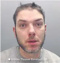  ??  ?? Robber Thomas Kavanagh, 35