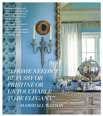  ??  ?? “A HOME NEEDN’T BE FUSSY OR PRISTINE OR UNTOUCHABL­E TO BE ELEGANT.”
— marshall watson