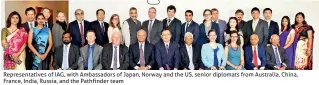  ??  ?? Representa­tives of IAG, with Ambassador­s of Japan, Norway and the US, senior diplomats from Australia, China, France, India, Russia, and the Pathfinder team