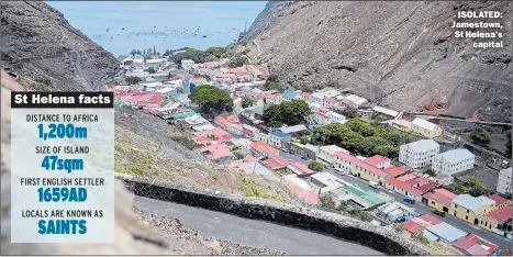  ??  ?? ISOLATED: Jamestown, St Helena’s capital