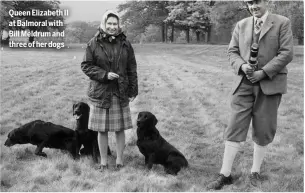  ?? ?? Queen Elizabeth II at Balmoral with Bill Meldrum and three of her dogs