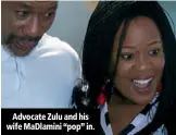  ??  ?? Advocate Zulu and his wife MaDlamini “pop” in.