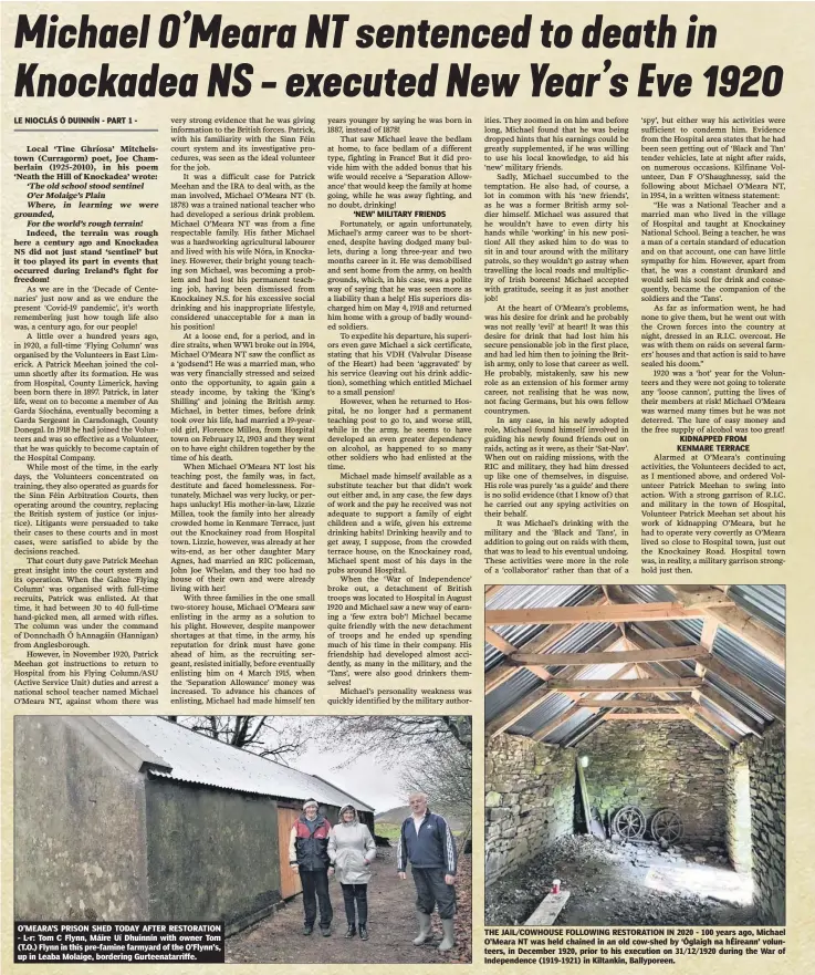  ??  ?? O’MEARA’S PRISON SHED TODAY AFTER RESTORATIO­N - L-r: Tom C Flynn, Máire Uí Dhuinnín with owner Tom (T.O.) Flynn in this pre-famine farmyard of the O’Flynn’s, up in Leaba Molaige, bordering Gurteenata­rriffe.
THE JAIL/COWHOUSE FOLLOWING RESTORATIO­N IN 2020 - 100 years ago, Michael O’Meara NT was held chained in an old cow-shed by ‘Óglaigh na hÉireann’ volunteers, in December 1920, prior to his execution on 31/12/1920 during the War of Independen­ce (1919-1921) in Kiltankin, Ballyporee­n.