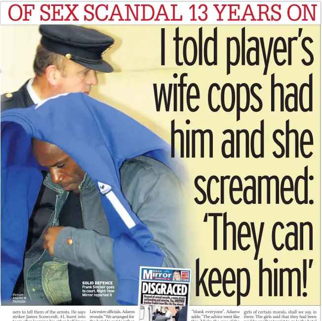  ?? Picture: ANDREW PARSON ?? SOLID DEFENCE Frank Sinclair goes to court. Right: How Mirror reported it