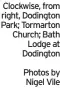  ?? Photos by Nigel Vile ?? Clockwise, from right, Dodington Park; Tormarton Church; Bath Lodge at Dodington