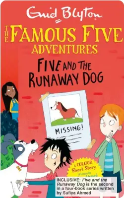  ?? ?? INCLUSIVE: Five and the Runaway Dog is the second in a four-book series written by Sufiya Ahmed