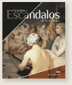  ?? ?? Gérard Denizeau GRANDES ESCÁNDALOS DE LA PINTURA Larousse, Barcelona, 2021, 224 pp., 29,95 ¤