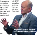  ?? Former Kilmoyley manager and columnist Anthony Daly ??